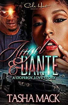 Angel & Dante: A Dopeboy Love Story by Tasha Mack