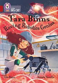 Tara Binns: Roving Robotics Genius by Lisa Rajan
