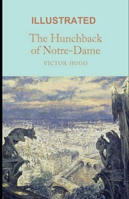 The Hunchback of Notre-Dame ILLUSTRATED by Victor Hugo