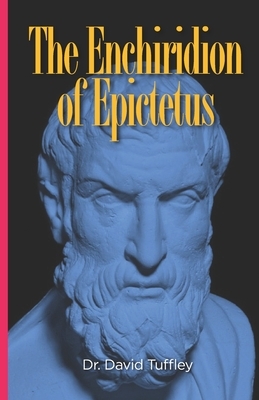 The Enchiridion of Epictetus: The Handbook of Epictetus by Epictetus