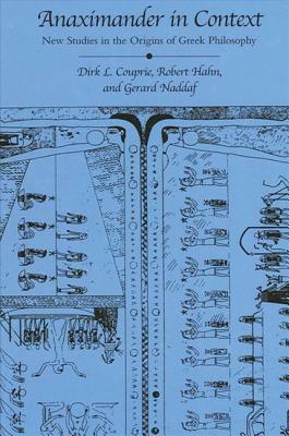 Anaximander in Context: New Studies in the Origins of Greek Philosophy by Gerard Naddaf, Robert Hahn, Dirk L. Couprie