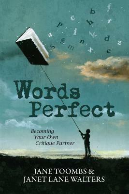Words Perfect: Becoming Your Own Critique Partner by Janet Lane Walters, Jane Toombs