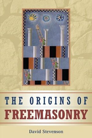 The Origins of Freemasonry: Scotland's Century, 1590-1710 by David Stevenson
