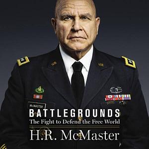 Battlegrounds: The Fight to Defend the Free World by H.R. McMaster