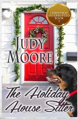 The Holiday House Sitter by Judy Moore