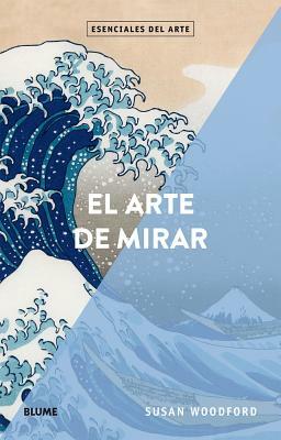 El Arte de Mirar by Susan Woodford