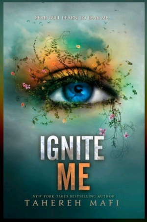 Ignite Me by Tahereh Mafi