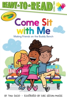 Come Sit with Me: Making Friends on the Buddy Bench by Tina Gallo