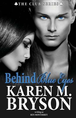 Behind Blue Eyes by Ren Monterrey, Karen M. Bryson