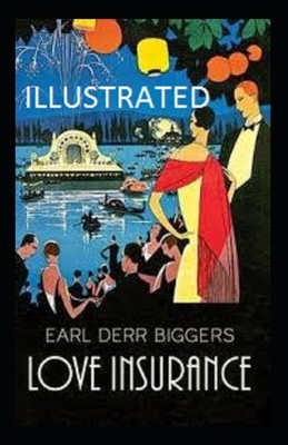 Love Insurance (ILLUSTRATED) by Earl Derr Biggers