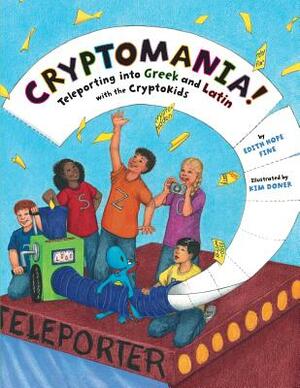 Cryptomania!: Teleporting into Greek and Latin with the CryptoKids by Edith Hope Fine
