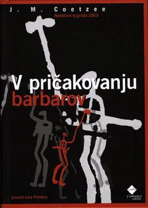 V pričakovanju barbarov by J.M. Coetzee