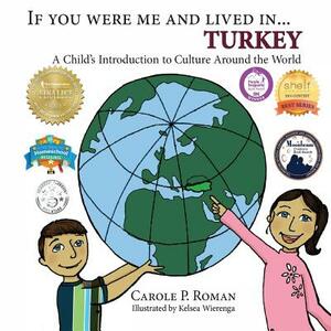 If You Were Me and Lived in... Turkey: A Child's Introduction to Culture Around the World by Carole P. Roman