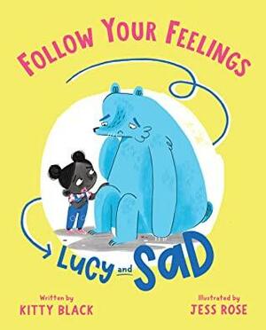 Follow Your Feelings: Lucy and Sad by Kitty Black