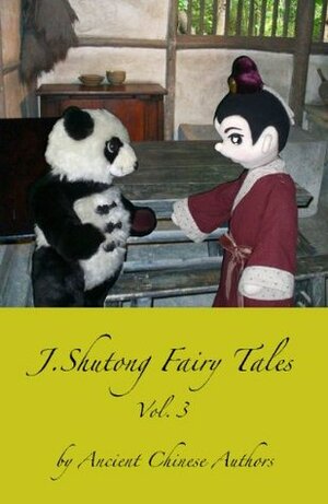 Fantasy and Goblin (J. Shutong Fairy Tales by ancient Chinese authors, Vol. 3 by An Liu, Tingjia Liang, Yukou Lei, Jun Wu, J. Shutong, Feng Menglong, Hua Zhang, Yiqing Liu, Chengshi Duan