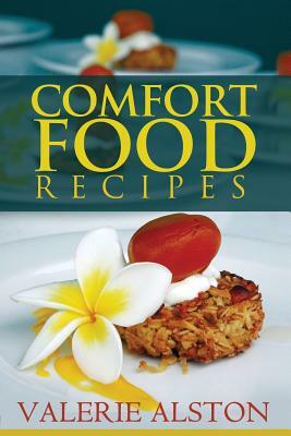 Comfort Food Recipes by Valerie Alston, Alston Valerie