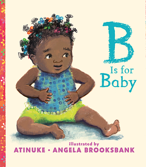 B Is for Baby by Angela Brooksbank, Atinuke