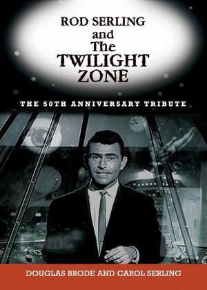 Rod Serling and the Twilight Zone by Douglas Brode, Carol Serling