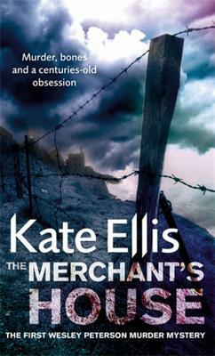 The Merchant's House: The Wesley Peterson Series, Book 1 by Kate Ellis