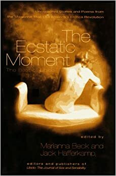 The Ecstatic Moment: The Best of Libido by Andrei Codrescu, Jack Hafferkamp, Marianna Beck