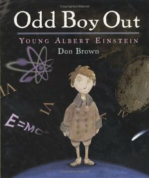 Odd Boy Out: Young Albert Einstein by Don Brown