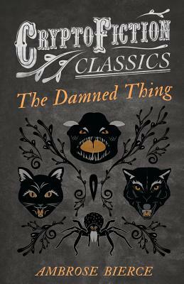 The Damned Thing by Ambrose Bierce