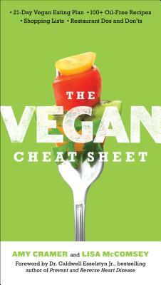 The Vegan Cheat Sheet: Your Take-Everywhere Guide to Plant-Based Eating by Lisa McComsey, Amy Cramer