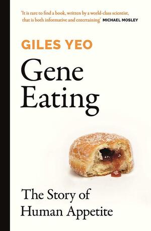 Gene Eating: The Story of Human Appetite by Giles Yeo