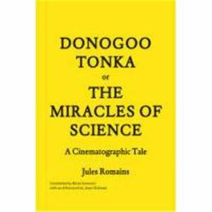 Donogoo-Tonka or the Miracles of Science: A Cinematographic Tale by Jules Romains