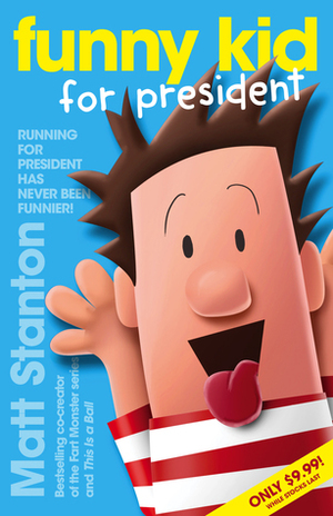 Funny Kid for President by Matt Stanton