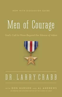 Men of Courage: God's Call to Move Beyond the Silence of Adam by Larry Crabb