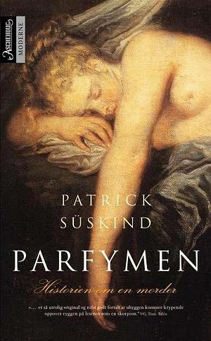 Parfymen: historien om en morder by Patrick Süskind