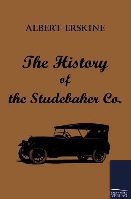 The History of the Studebaker Co. by Albert Erskine