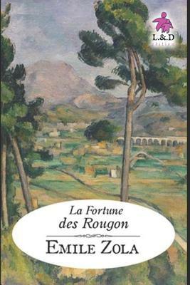 La Fortune Des Rougon: Les Rougon-Macquart .1 by Émile Zola