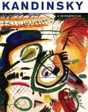 Kandinsky: A Retrospective by Angela Lampe, Anna Hiddleston, Brady Roberts