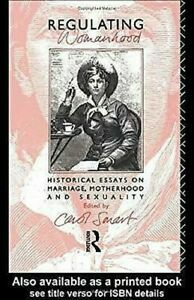 Regulating Womanhood: historical essays on marriage, motherhood, and sexuality by Carol Smart