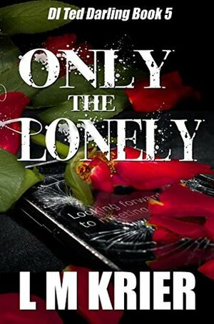 Only the Lonely by L.M. Krier