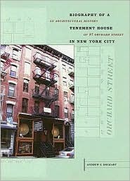 Biography of a Tenement House in New York City: An Architectural History of 97 Orchard Street by Andrew S. Dolkart