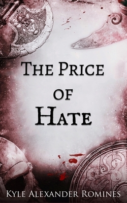 The Price of Hate by Kyle Alexander Romines