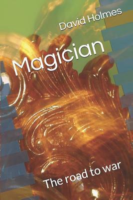 Magician - The Road to War by David Holmes