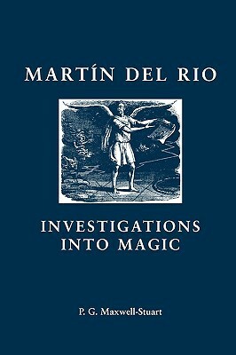Martin Del Rio: Investigations into Magic by P.G. Maxwell-Stuart
