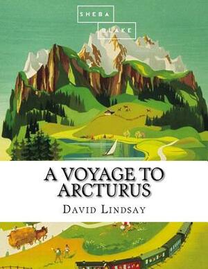 A Voyage to Arcturus by Sheba Blake, David Lindsay