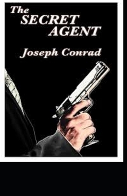 The Secret Agent Illustrated by Joseph Conrad