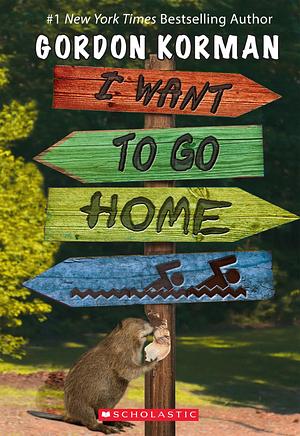 I Want to Go Home by Gordon Korman