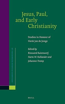 Jesus, Paul, and Early Christianity: Studies in Honour of Henk Jan de Jonge by 