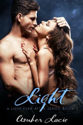 Light, A Love Ever After Series Book 2 by Amber Lacie