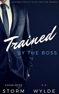 Trained by the Boss by C.C. Wylde, Charlotte Storm
