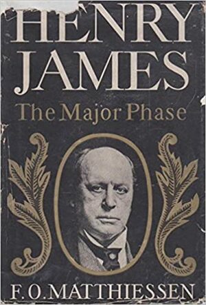 Henry James: The Major Phase by F.O. Matthiessen