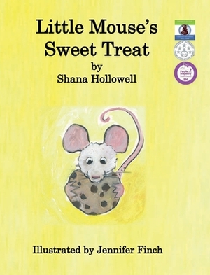 Little Mouse's Sweet Treat by Shana Hollowell