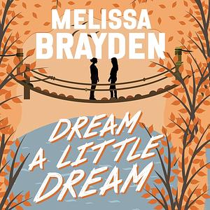 Dream A Little Dream by Melissa Brayden